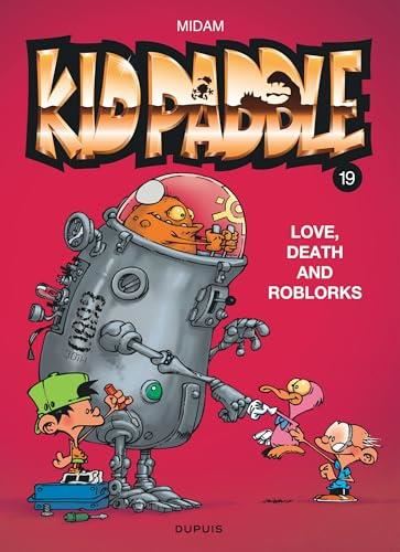 Love, death and roblorks (Kid paddle 19)